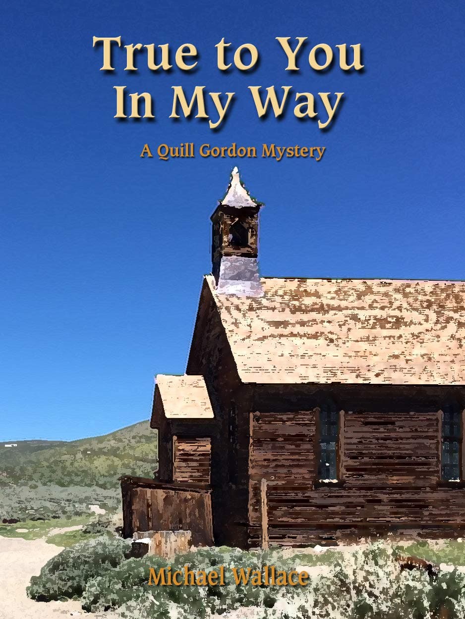 True to You in My Way (Quill Gordon Mystery Book 8)